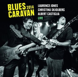 Jones Laurence/Christina Skjolberg/ - Blues Caravan 2014 (Cd+Dvd) ryhmässä CD @ Bengans Skivbutik AB (1182546)