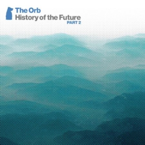 Orb - History Of The Future Part 2 ryhmässä CD @ Bengans Skivbutik AB (1187217)