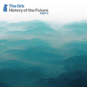 Orb - History Of The Future Part 2 ryhmässä CD @ Bengans Skivbutik AB (1187218)