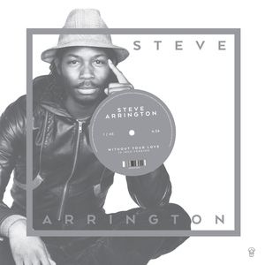 Arrington Steve - Without Your Love ryhmässä VINYYLI @ Bengans Skivbutik AB (1187329)