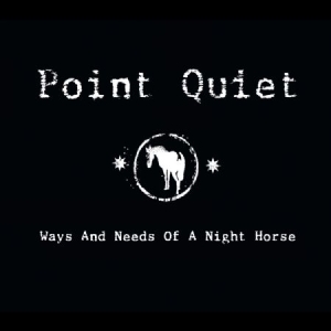 Point Quiet - Ways And Needs Of A Night Horse ryhmässä ME SUOSITTELEMME / Joululahjavinkki: CD @ Bengans Skivbutik AB (1188970)