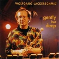 Lackerschmid Wolfgang - Gently But Deep ryhmässä CD @ Bengans Skivbutik AB (1193539)