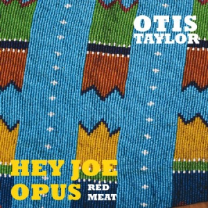 Taylor Otis - Hey Joe Opus Red Meat ryhmässä CD @ Bengans Skivbutik AB (1193613)