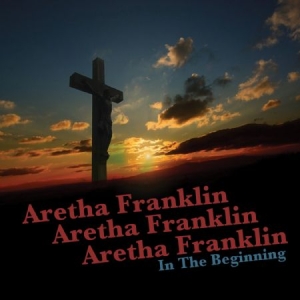 Franklin Aretha - In The Beginning ryhmässä CD @ Bengans Skivbutik AB (1193667)