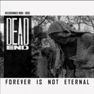 Dead End - Forever Is Not Eternal ryhmässä CD @ Bengans Skivbutik AB (1224867)