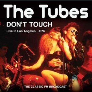 Tubes The - Dont Touch (1976 Broadcast) ryhmässä ME SUOSITTELEMME / Joululahjavinkki: CD @ Bengans Skivbutik AB (1244239)