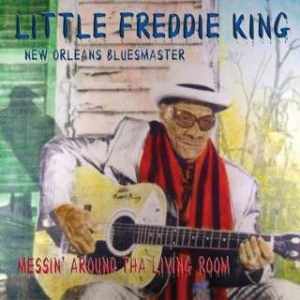 Little Freddie King - Messin' Around Tha Living Room ryhmässä CD @ Bengans Skivbutik AB (1244324)