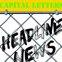 Capital Letters - Headline News ryhmässä VINYYLI @ Bengans Skivbutik AB (1247436)