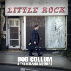 Collum Bob & The Welfare Mothers - Little Rock ryhmässä CD @ Bengans Skivbutik AB (1247453)