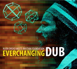 Alien Dread Meets Rhythm Foundation - Everchanging Dub ryhmässä CD @ Bengans Skivbutik AB (1247463)