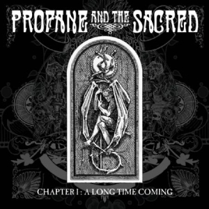 Profane And The Sacred - Chapter I : A Long Time Coming ryhmässä CD @ Bengans Skivbutik AB (1250016)