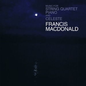 Macdonald Francis - Music For String Quarter, Piano & C ryhmässä CD @ Bengans Skivbutik AB (1252202)