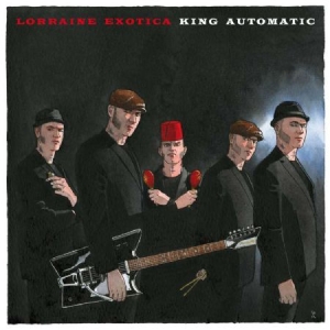 King Automatic - Lorraine Exotica ryhmässä CD @ Bengans Skivbutik AB (1252213)