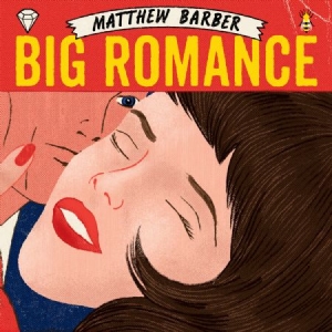 Barber Matthew - Big Romance ryhmässä CD @ Bengans Skivbutik AB (1260871)