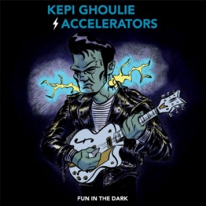 Ghoulie Kepi & The Accelerators - Fun In The Dark ryhmässä CD @ Bengans Skivbutik AB (1260876)