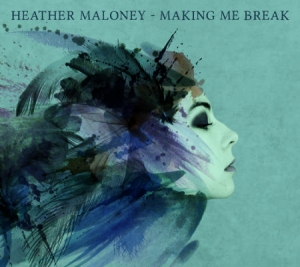 Maloney Heather - Making Me Break ryhmässä CD @ Bengans Skivbutik AB (1260899)