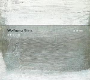 Rihm Wolfgang - Et Lux ryhmässä CD @ Bengans Skivbutik AB (1266414)