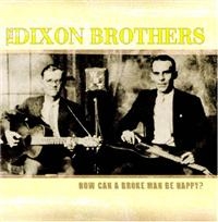 Dixon Brothers - How Can A Broke Man Be Happy ryhmässä CD @ Bengans Skivbutik AB (1266499)