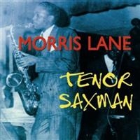 Lane Morris - Tenor Saxman ryhmässä CD @ Bengans Skivbutik AB (1266531)