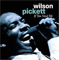 Wilson Pickett - If You Need Me ryhmässä CD @ Bengans Skivbutik AB (1266645)