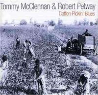 Mcclennan Tommy And Robert Petway - Cotton Pickin' Blues ryhmässä CD @ Bengans Skivbutik AB (1266721)