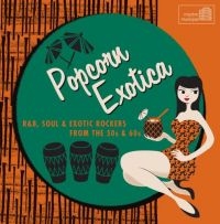 Various Artists - Popcorn Exotica: R&B Soul & Exotic ryhmässä CD @ Bengans Skivbutik AB (1266889)