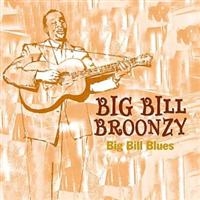 Broonzy Big Bill - Big Bills Blues ryhmässä CD @ Bengans Skivbutik AB (1266915)