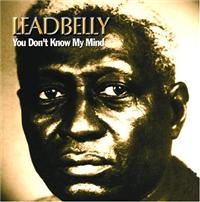 Leadbelly - You Don?T Know My Mind ryhmässä CD @ Bengans Skivbutik AB (1266925)