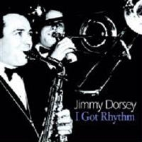 Dorsey Jimmy - I Got Rhythm ryhmässä CD @ Bengans Skivbutik AB (1266930)