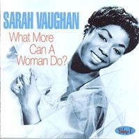 Vaughan Sarah - What More Can A Woman Do ryhmässä CD @ Bengans Skivbutik AB (1266949)