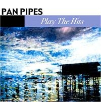 Panpipes - Play The Hits ryhmässä CD @ Bengans Skivbutik AB (1266985)