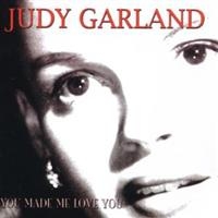 Garland Judy - You Made Me Love You ryhmässä CD @ Bengans Skivbutik AB (1267000)