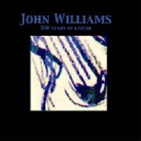 Williams John - 500 Years Of Guitar ryhmässä CD @ Bengans Skivbutik AB (1267001)