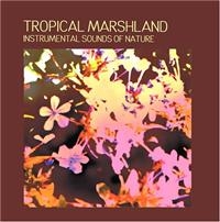 Instrumental Sounds Of Nature - Tropical Marshland ryhmässä CD @ Bengans Skivbutik AB (1267032)