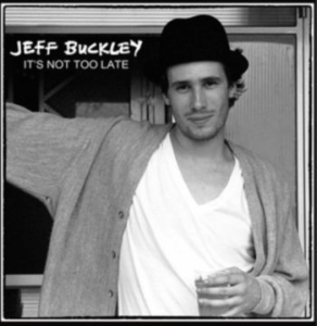 Buckley Jeff - It's Not Too Late ryhmässä CD @ Bengans Skivbutik AB (1275718)