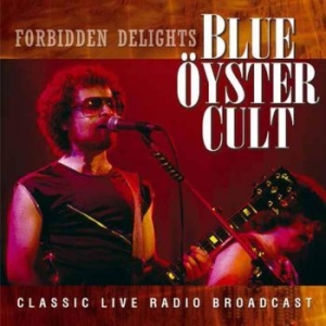 Blue Öyster Cult - Forbidden Delights 1981 (Live Fm Br ryhmässä CD @ Bengans Skivbutik AB (1276333)