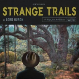 Lord Huron - Strange Trails ryhmässä CD @ Bengans Skivbutik AB (1278023)