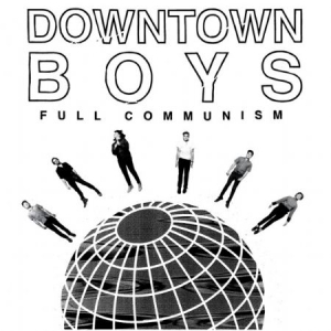 Downtown Boys - Full Communism ryhmässä ME SUOSITTELEMME / Bäst Album Under 10-talet / Bäst Album Under 10-talet - Pitchfork @ Bengans Skivbutik AB (1288595)