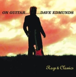 Edmunds Dave - On Guitar: Dave Edmunds: Rags & Cla ryhmässä CD @ Bengans Skivbutik AB (1288710)