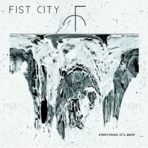 Fist City - Everything Is A Mess ryhmässä CD @ Bengans Skivbutik AB (1288789)