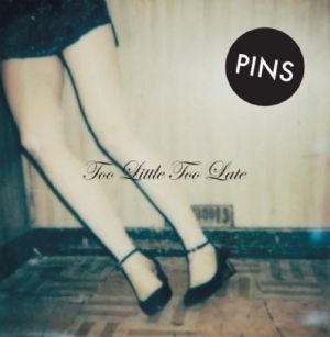 Pins - Too Little Too Late ryhmässä VINYYLI @ Bengans Skivbutik AB (1288791)