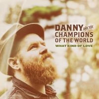 Danny & The Champions Of The W - What Kind Of Love ryhmässä CD @ Bengans Skivbutik AB (1289846)