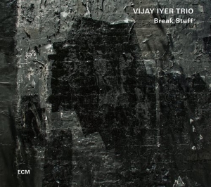 Vijay Iyer Trio - Break Stuff ryhmässä ME SUOSITTELEMME / Klassiska lablar / ECM Records @ Bengans Skivbutik AB (1296182)