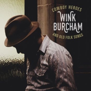 Burcham Wink - Cowboy Heroes And Old Folk Songs ryhmässä CD @ Bengans Skivbutik AB (1296677)