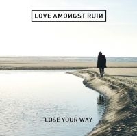 Love Amongst Ruin - Lose Your Way ryhmässä CD @ Bengans Skivbutik AB (1310129)