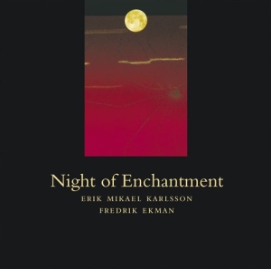 Karlsson Erik Mikael/Ekman Fredrik - Night Of Enchantment ryhmässä ME SUOSITTELEMME / Joululahjavinkki: CD @ Bengans Skivbutik AB (1312404)