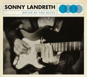 Landreth Sonny - Bound By The Blues ryhmässä CD @ Bengans Skivbutik AB (1317651)