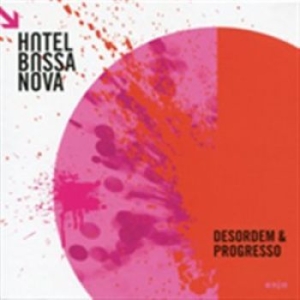 Hotel Bossa Nova - Desordem & Progresso ryhmässä CD @ Bengans Skivbutik AB (1318887)