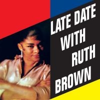 Brown Ruth - Late Date With Ruth Brown ryhmässä CD @ Bengans Skivbutik AB (1333681)