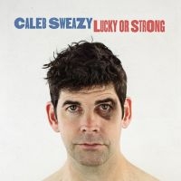 Sweazy Caleb - Lucky Or Strong ryhmässä CD @ Bengans Skivbutik AB (1333705)